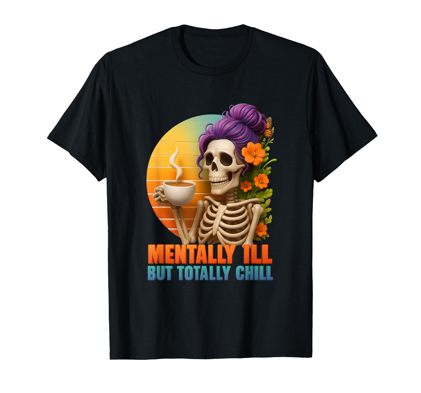 Skeleton Mentally Ill But Totally Chill Halloween Skull Mom T-Shirt