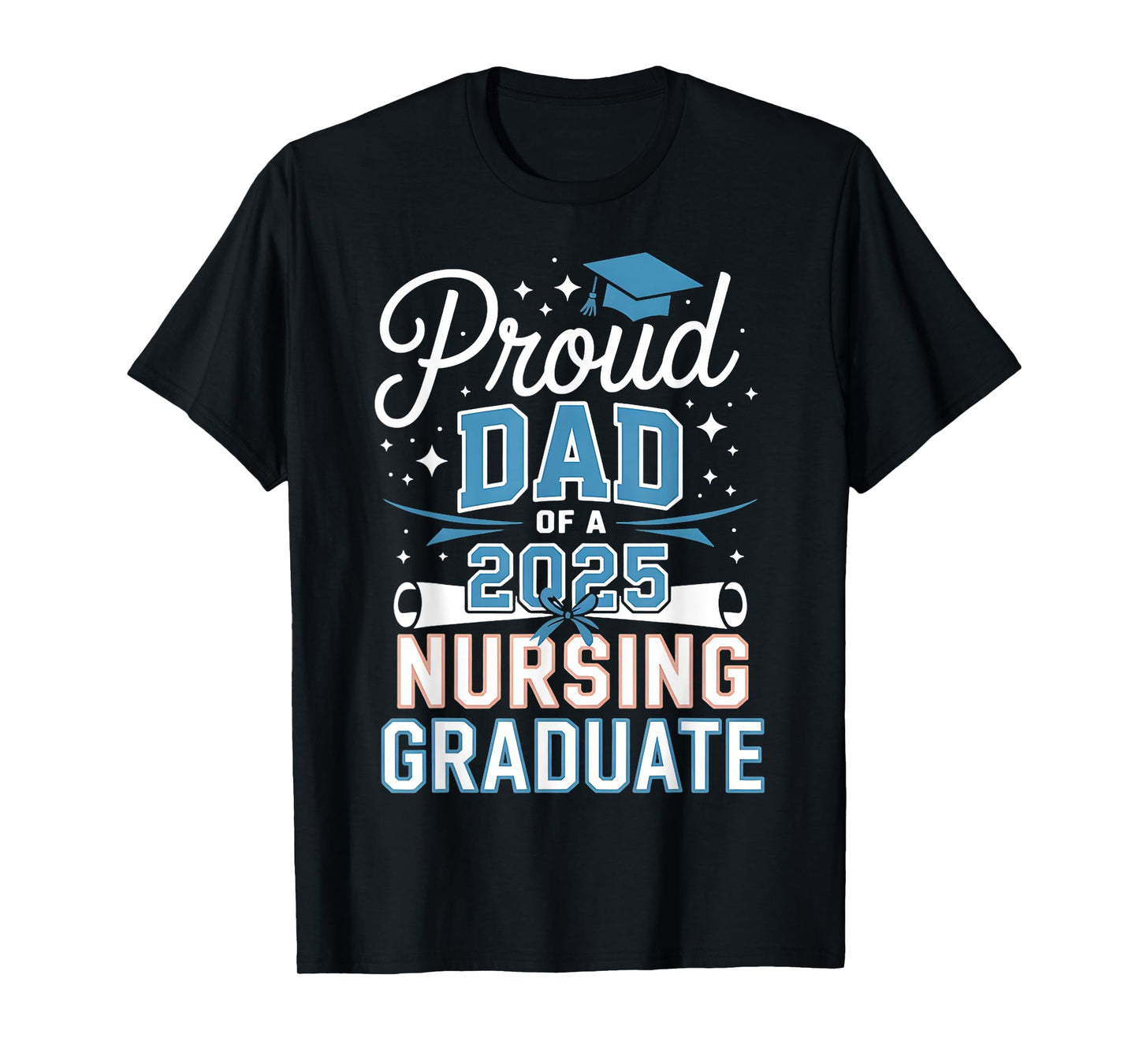 Proud Dad Class Of 2025 Nursing Graduate Nurse T-Shirt
