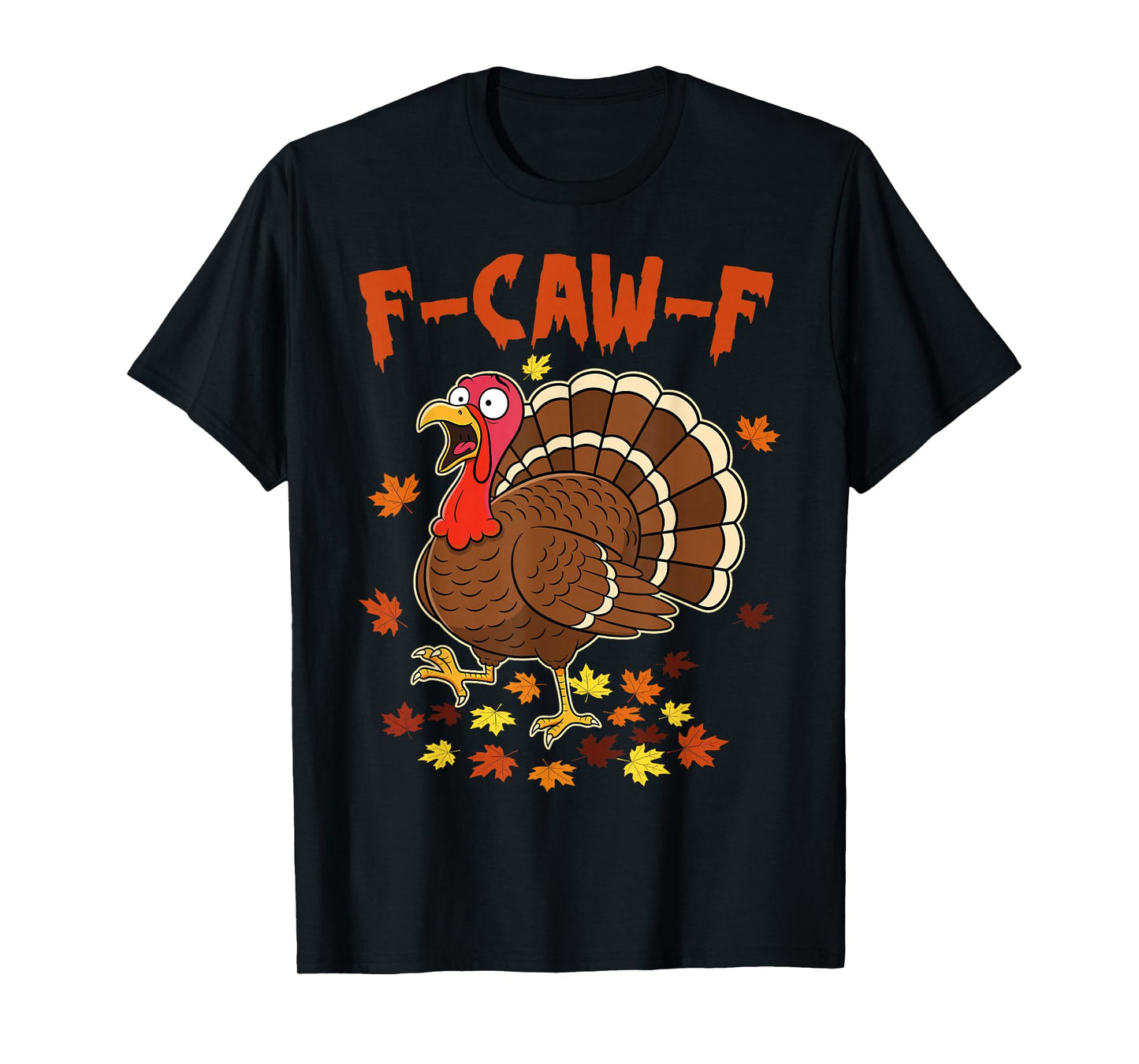 Funny F-Caw-F Turkey Pumpkin Autumn Fall Family Thanksgiving T-Shirt
