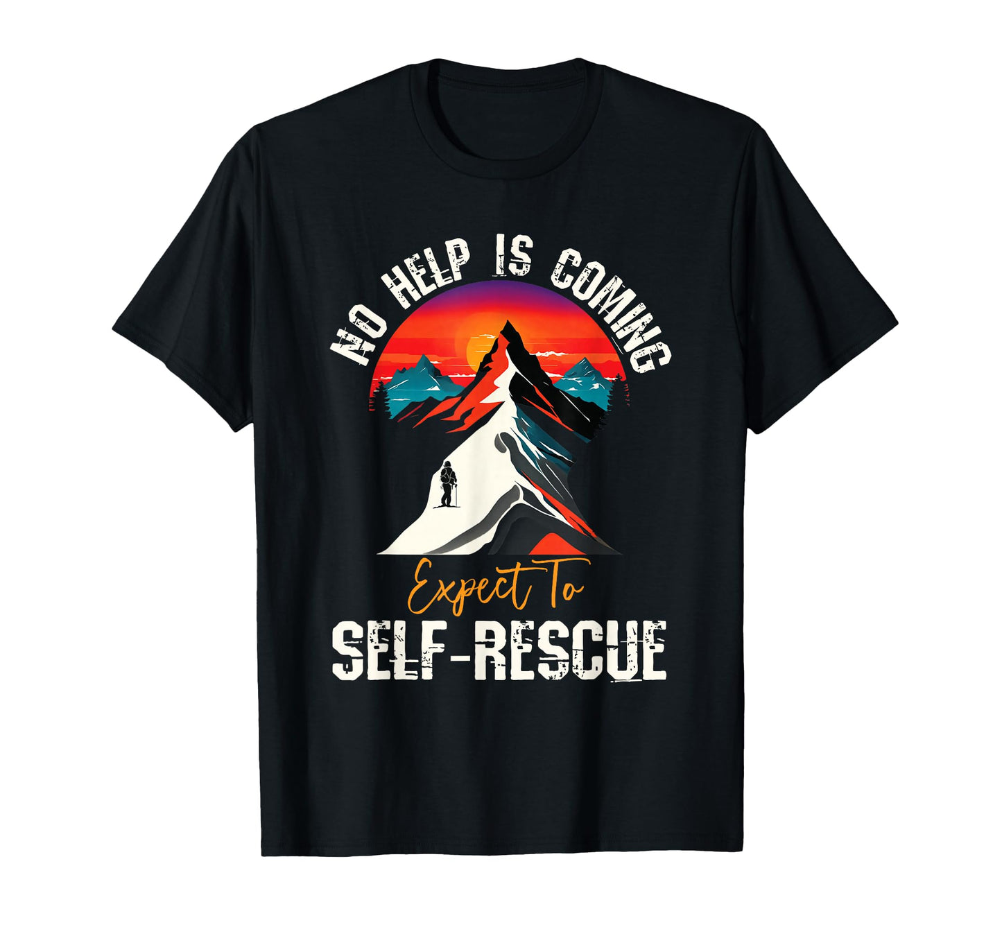 No Help Is Coming Expect To Self-Rescue Sunset Quote Hiking T-Shirt