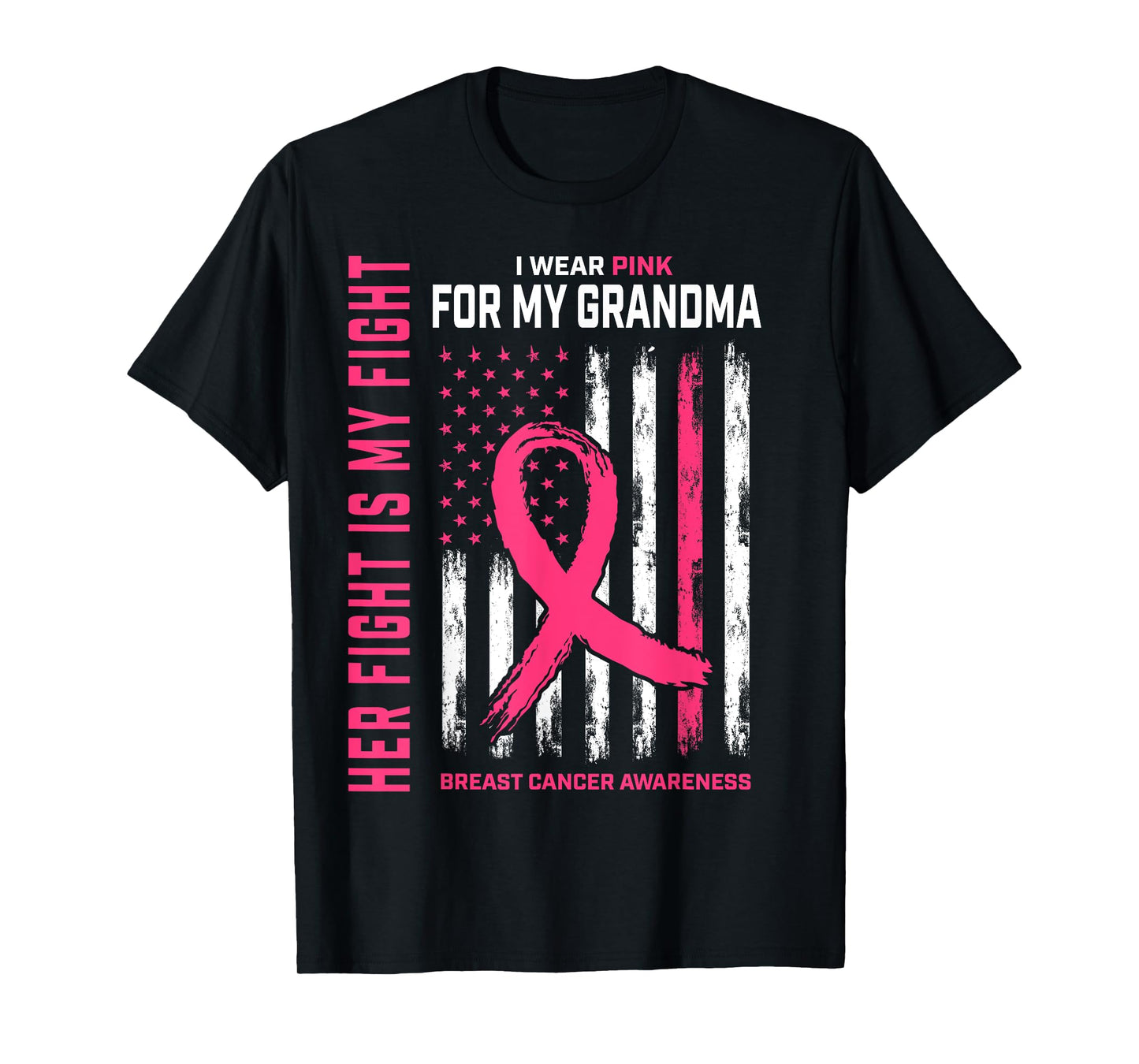 Her Fight Is My Fight I Wear Pink Grandma Breast Cancer Flag T-Shirt
