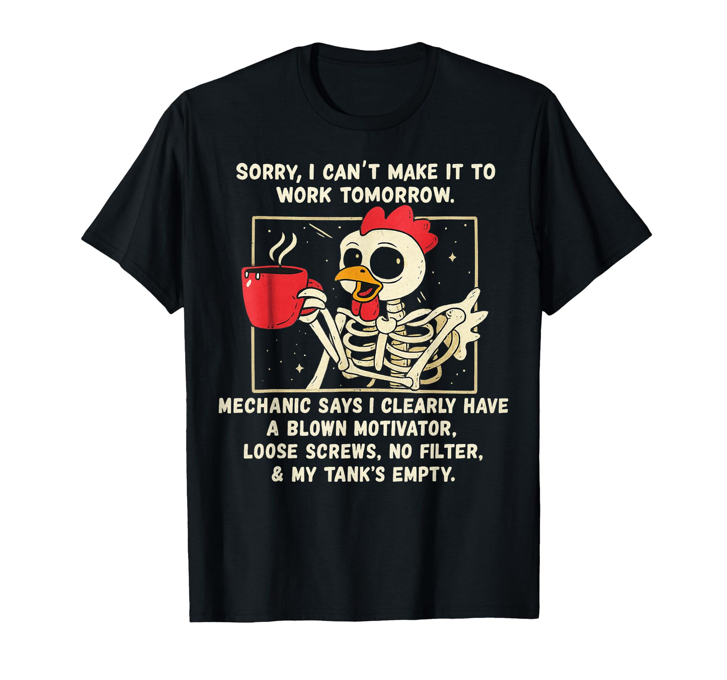 Sorry I Can't Make It to Work Tomorrow Mechanic Chicken T-Shirt