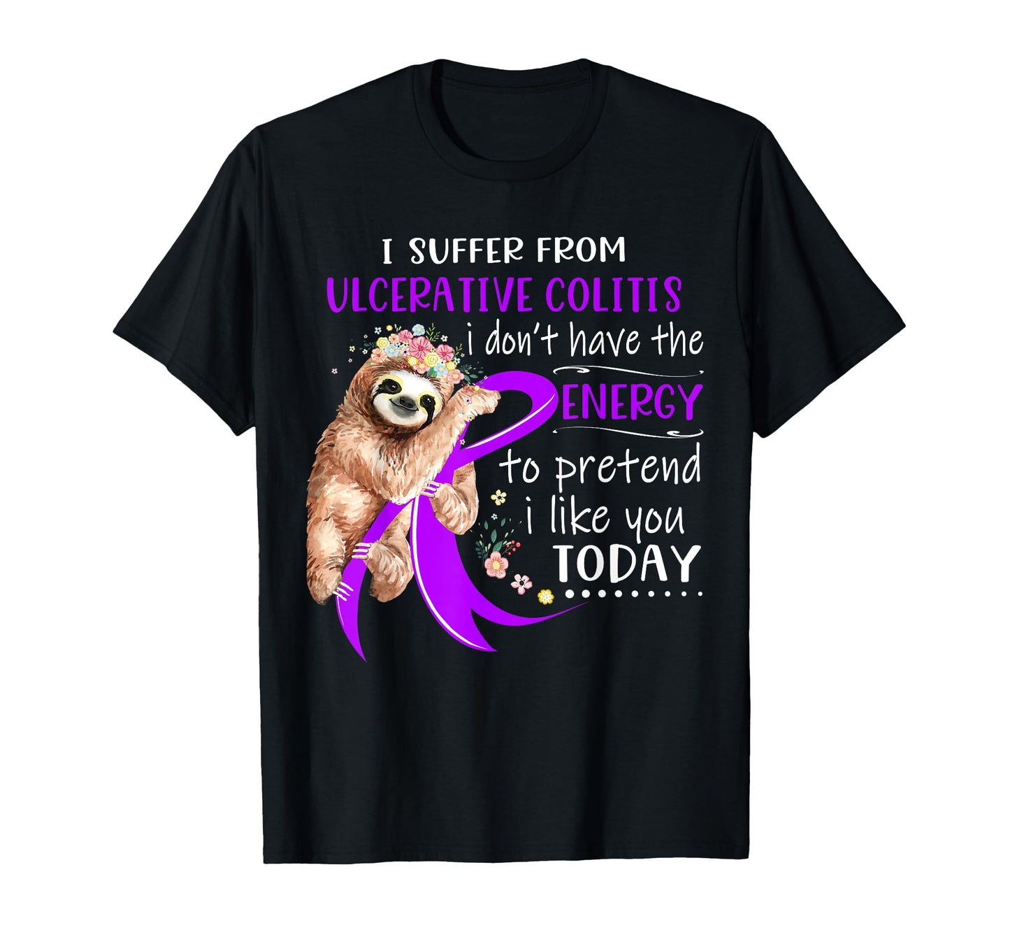 I Suffer From Ulcerative Colitis I Don't Have The Energy To T-Shirt