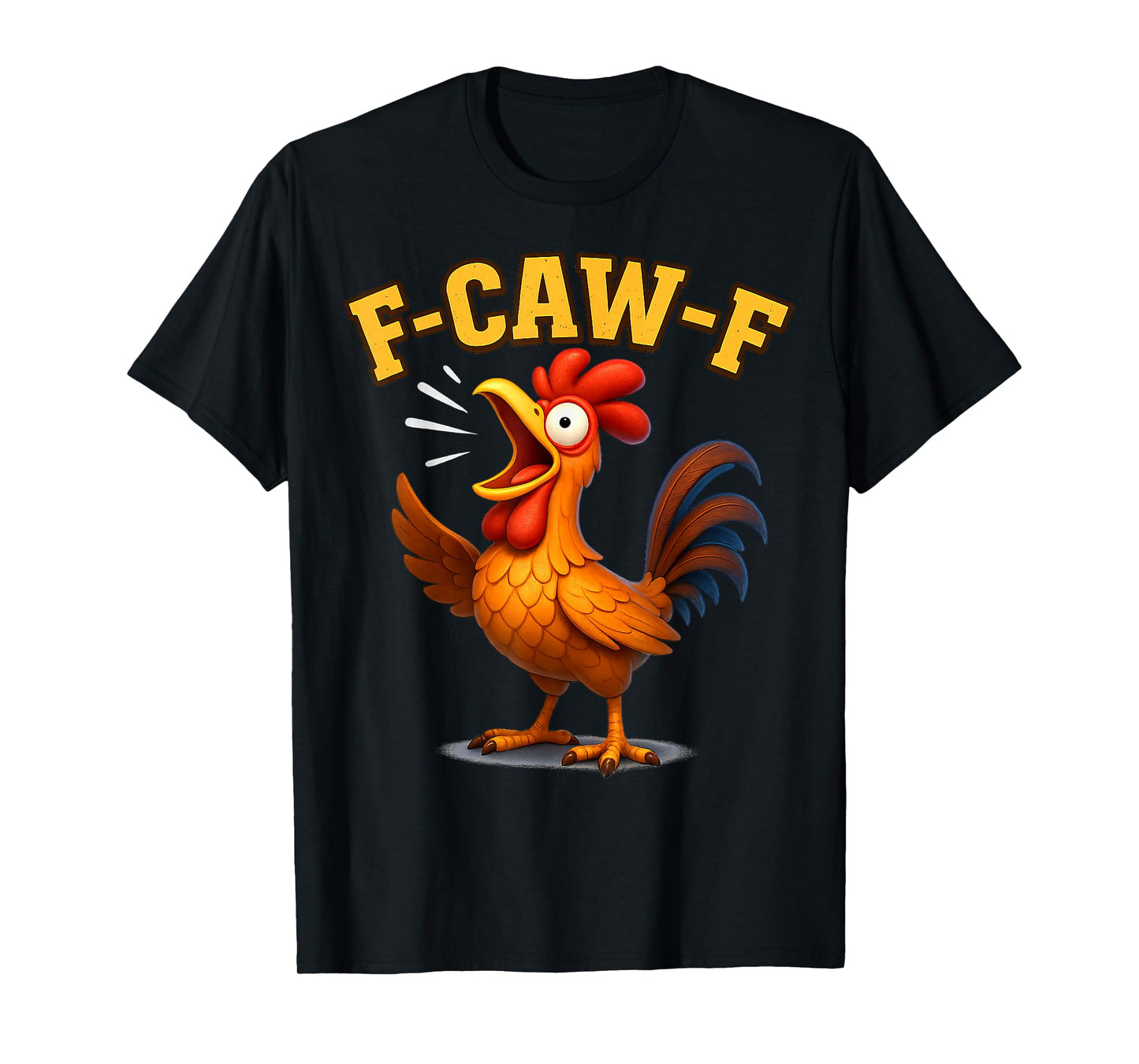 F-CAW-F Funny Chicken FCAWF Sarcasm Irony Humour F CAW F T-Shirt