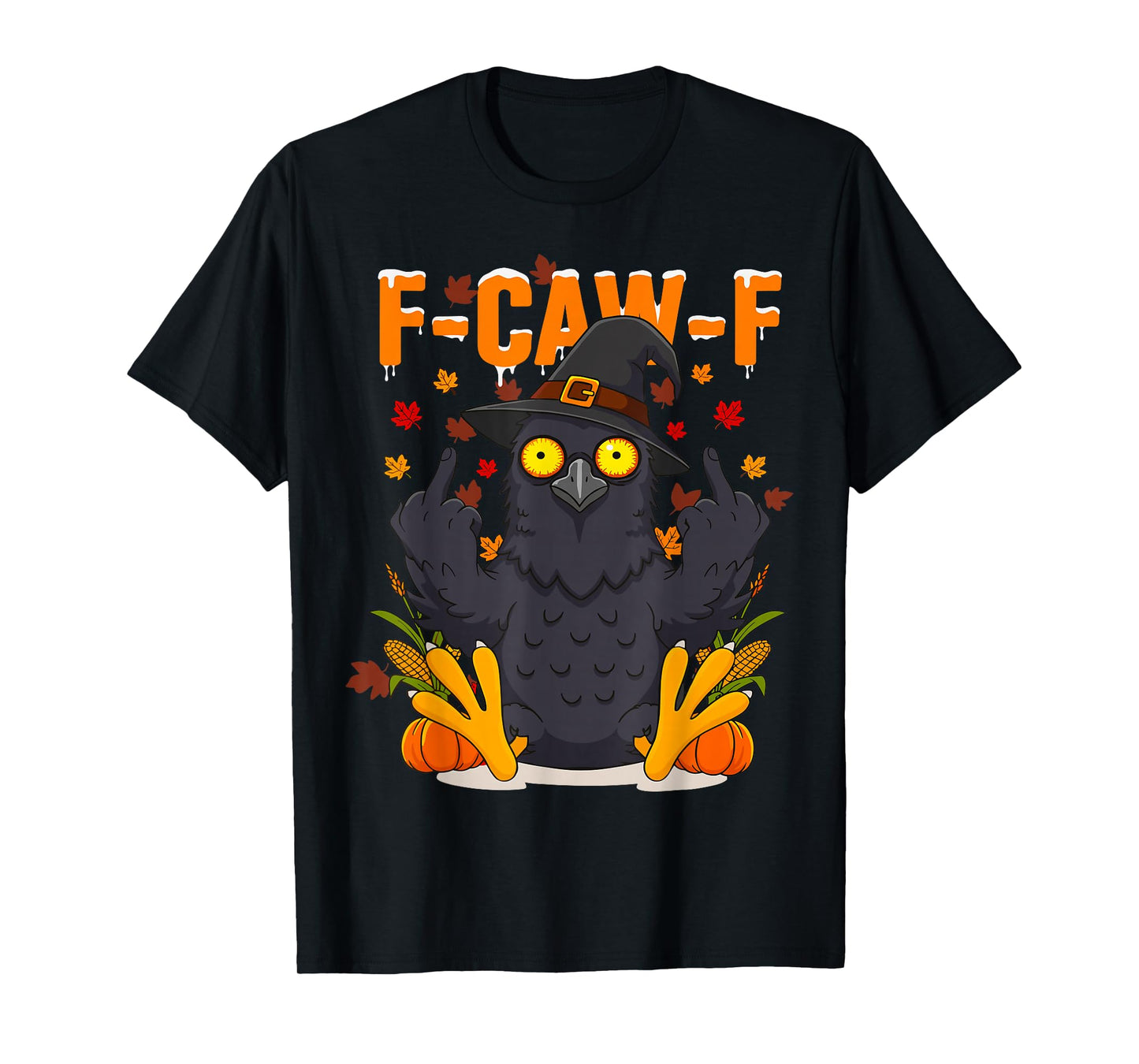 F-CAW-F Crow Thanksgiving Witchy Raven Adult Humor Fall T-Shirt