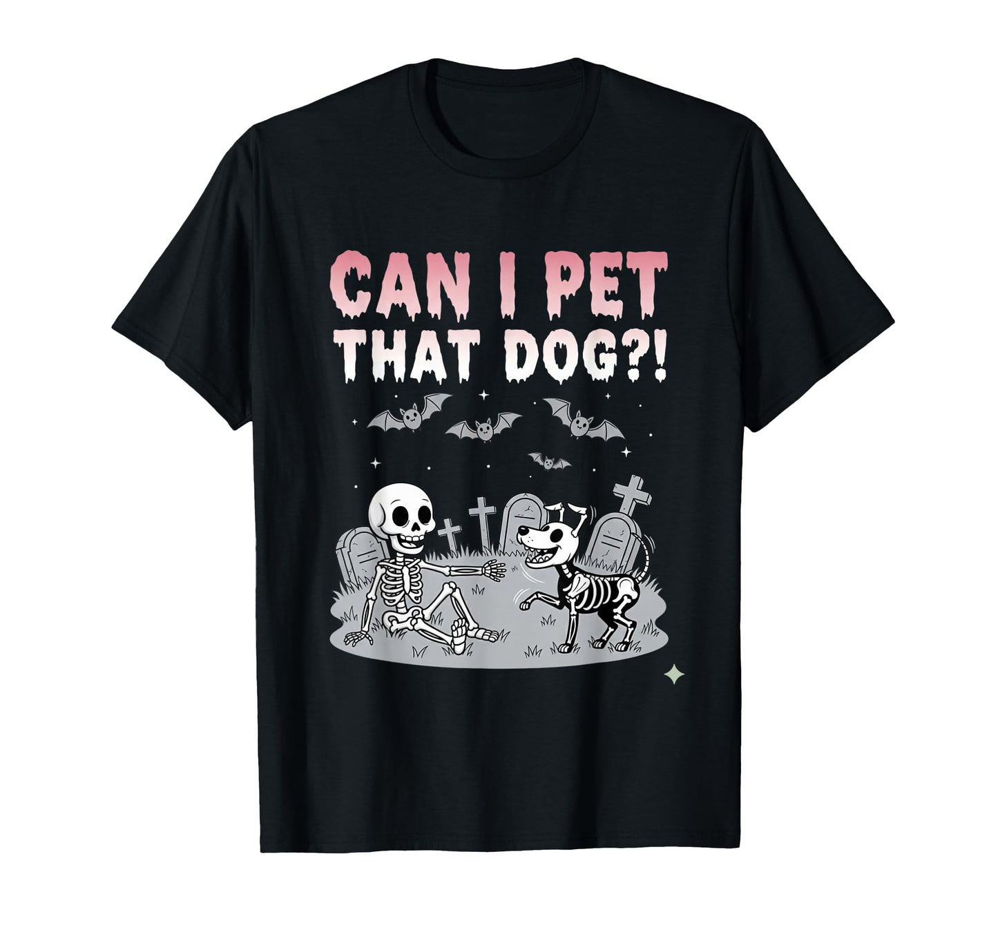 Can I Pet That Dog Lover Funny Skeleton Halloween Graveyard T-Shirt
