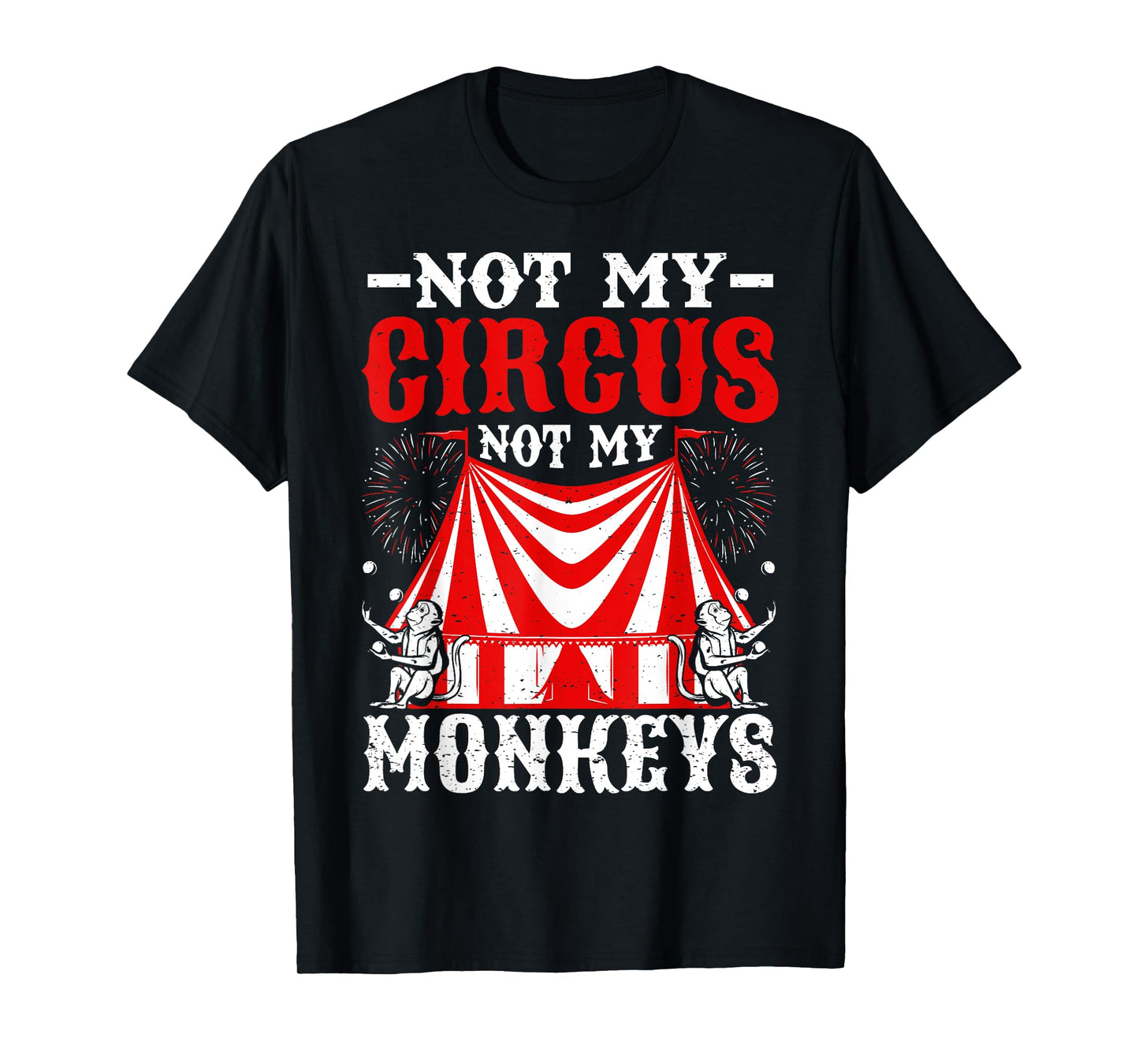 Not My Circus Not My Monkeys But I Know All The Clowns T-Shirt
