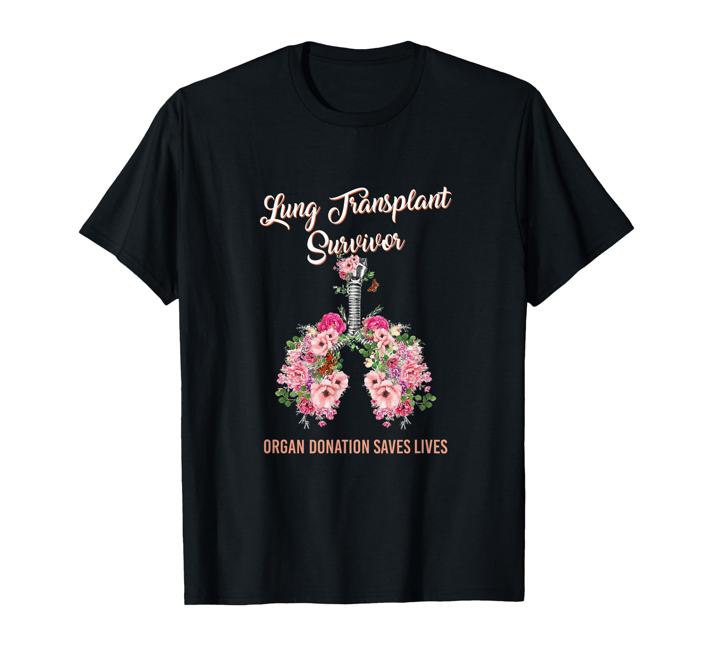 Lung Transplant Survivor Organ Donation Saves Lives Floral T-Shirt