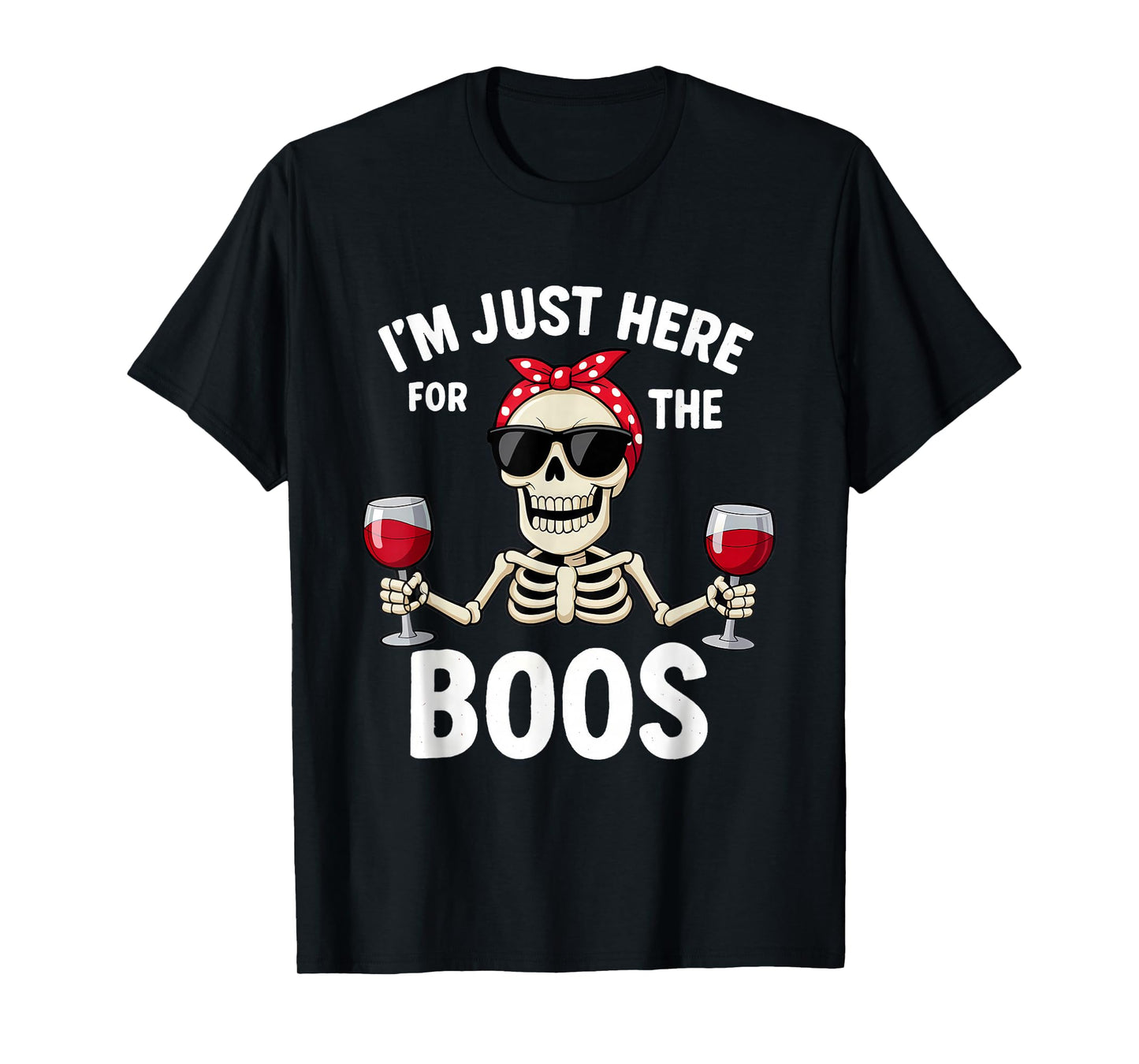 Funny Skeleton Halloween Women I'm Just Here for The Boos T-Shirt
