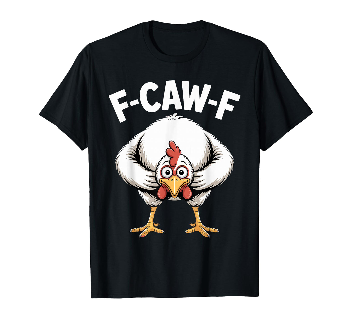 F-Caw-F Chicken Crow White Rooster Funny F-Caw-F Adult Humor T-Shirt