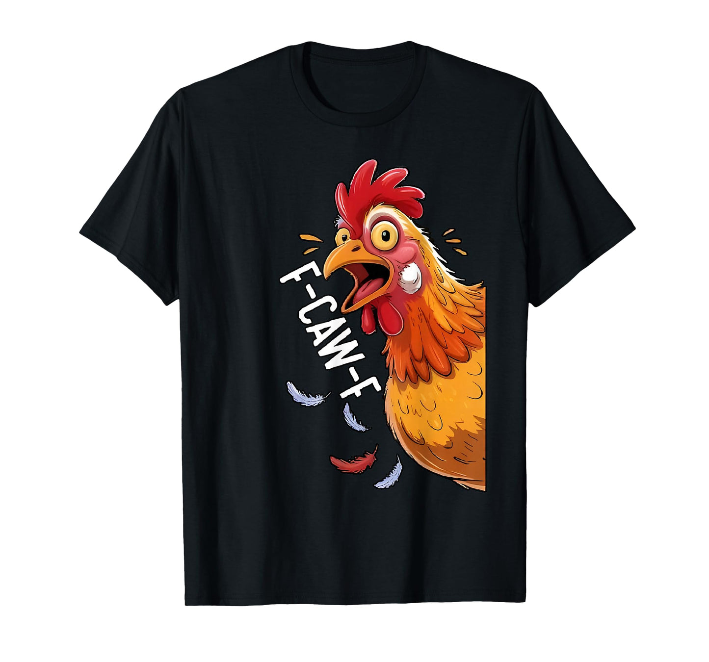 Funny F-Caw-F Chicken FCAWF Chicken Men Women T-Shirt