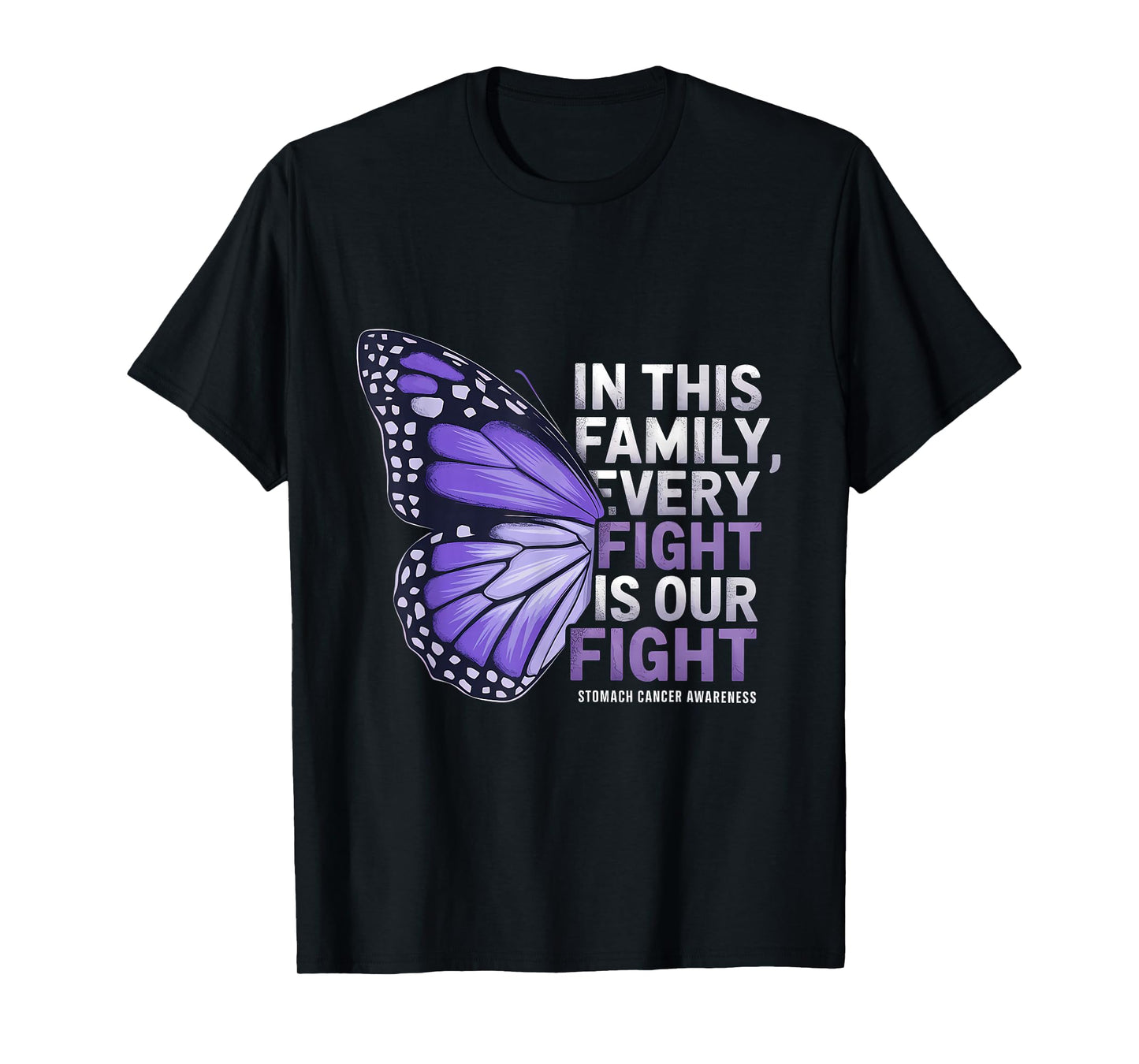 Stomach Cancer Awareness Butterfly Every Fight Is Our Fight T-Shirt