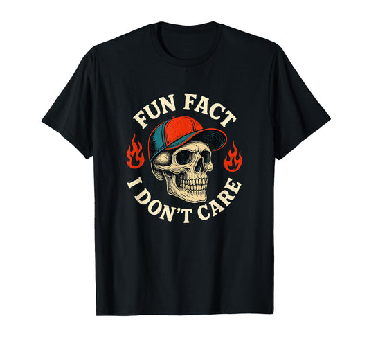 (On Back) Fun Fact I Don T Care Funny Skeleton Saying Quote T-Shirt