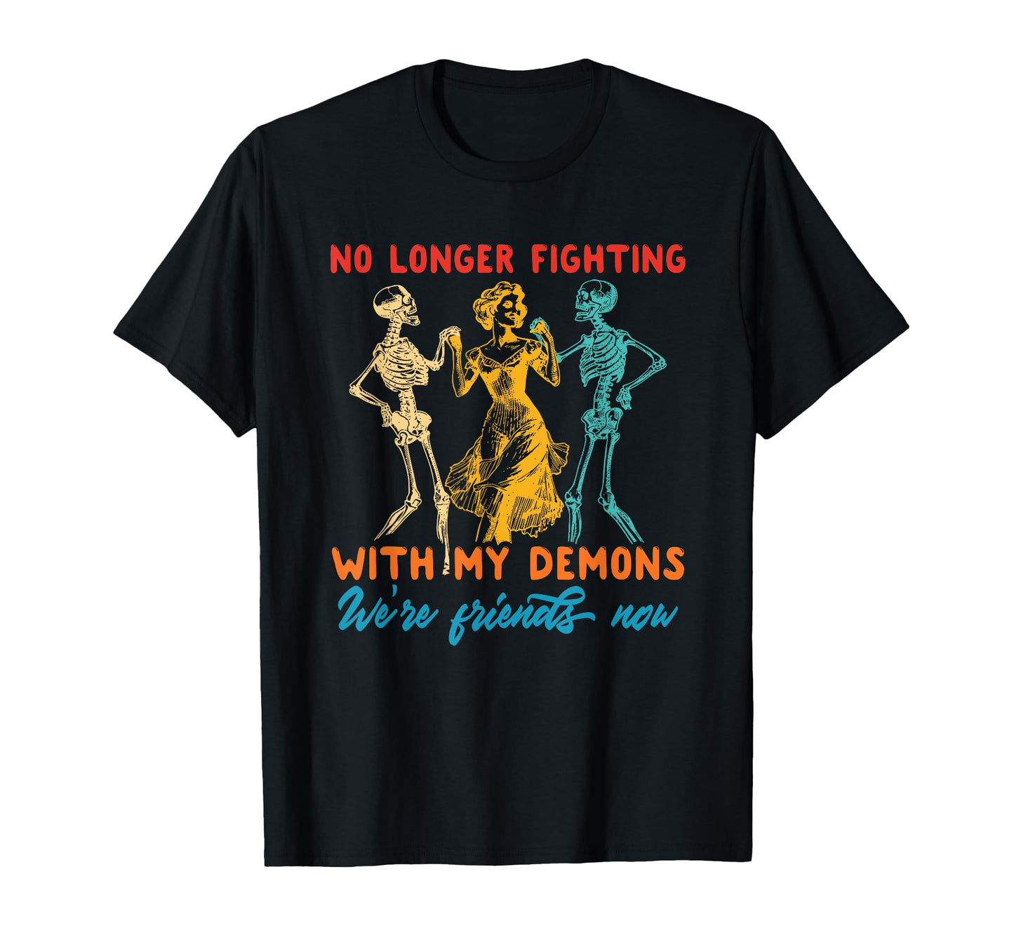 Funny No Longer Fighting with My Demons We're Friends Now T-Shirt