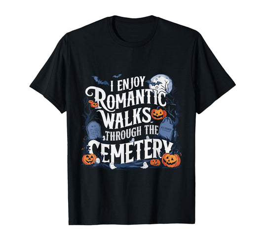I Enjoy Romantic Walks Through The Cemetery Halloween Funny T-Shirt