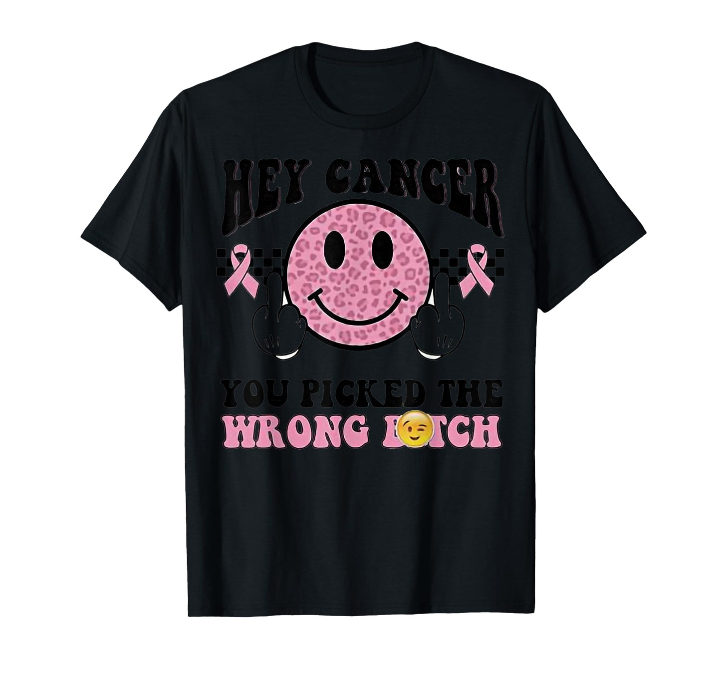 Hey Cancer You Picked Wrong Bitch Breast Cancer Awareness T-Shirt