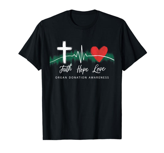 Faith Hope Love Organ Donation Awareness Green Ribbon T-Shirt