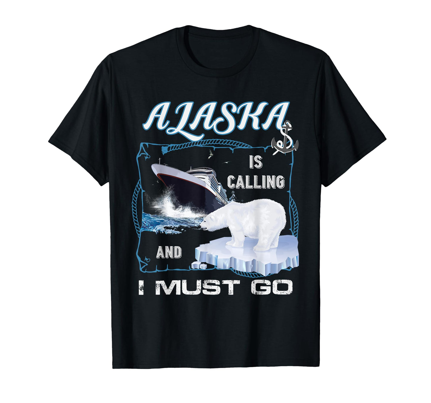 Alaska is Calling and I Must Go Shirt - Funny Cruising T-Shirt