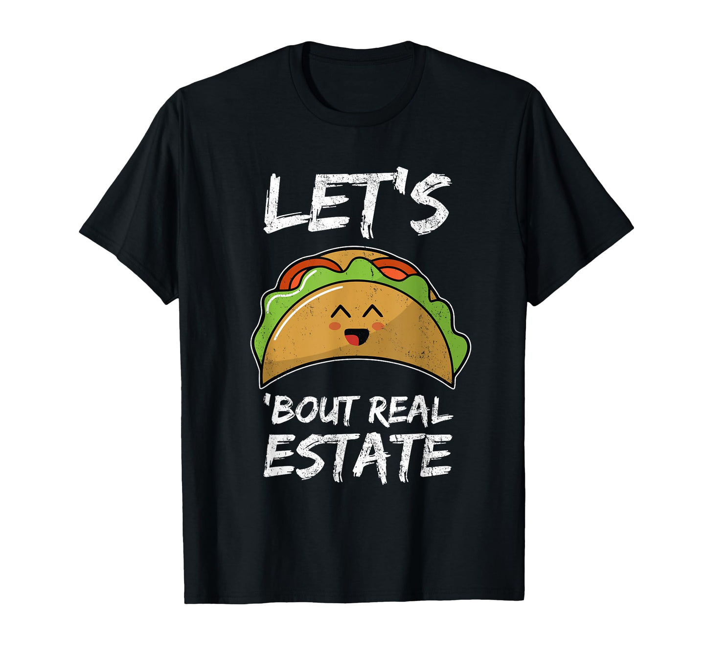 Lets Taco About Real Estate I Mexican Realtor Gift T-Shirt