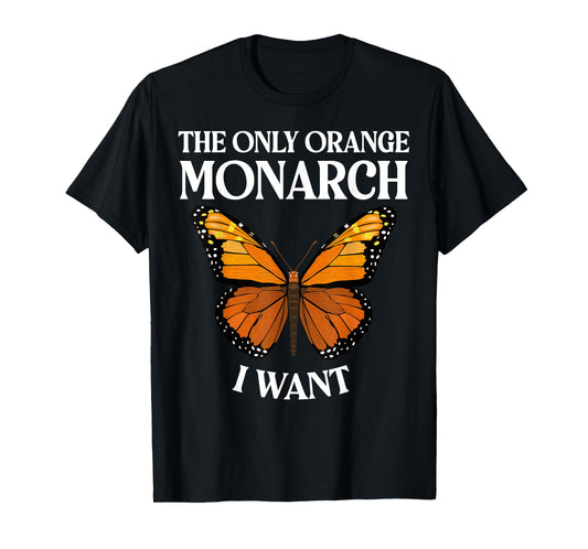 The Only Orange Monarch I Want Colorful Butterfly Lover T-Shirt