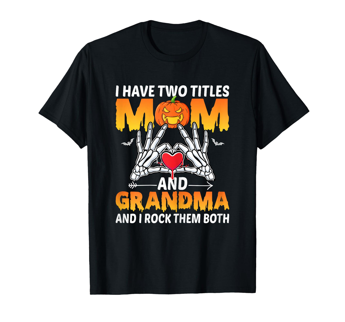 I Have Two Titles Mom and Grandma Skeleton Heart Halloween T-Shirt