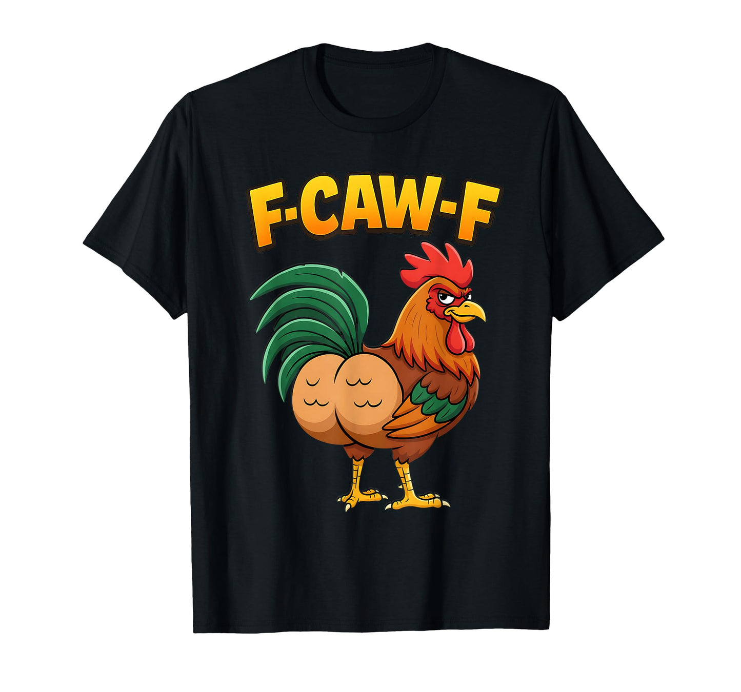 F-Caw-F Rooster Meme Funny Chicken Humor Joke F'CAW-F T-Shirt