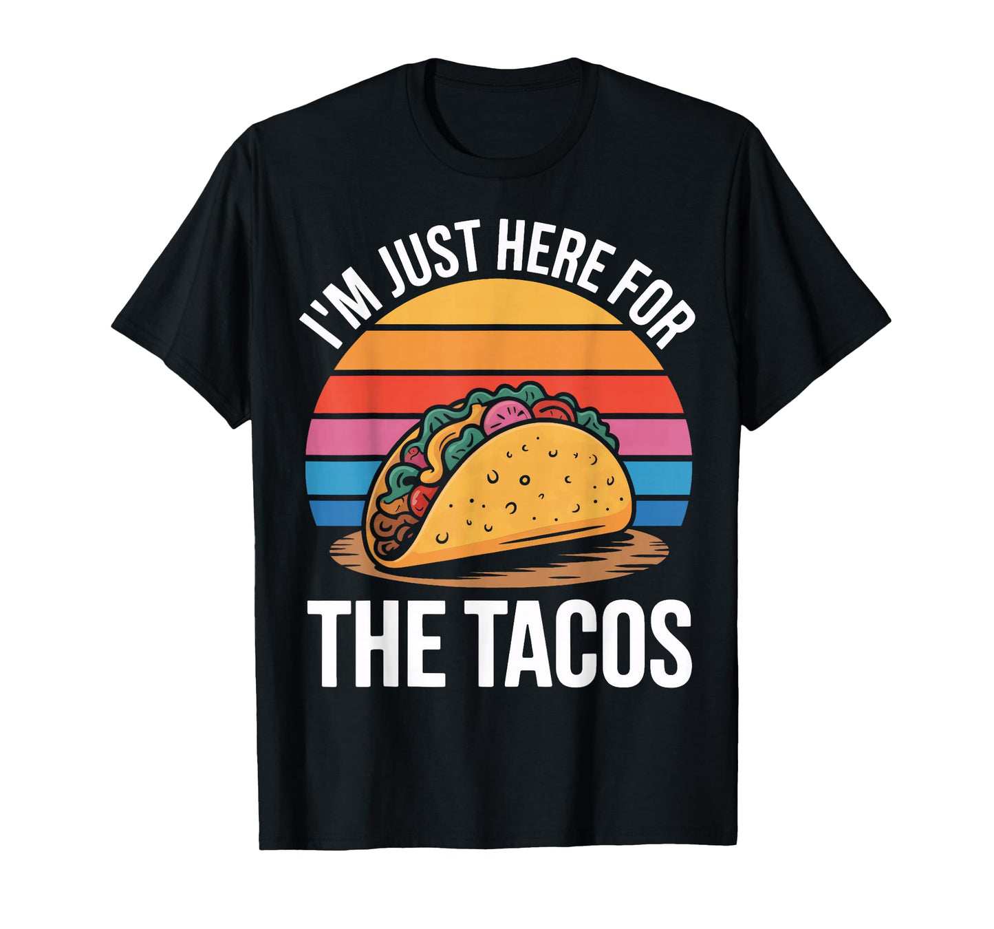 Retro I'm Just Here for The Tacos for Food Fans T-Shirt