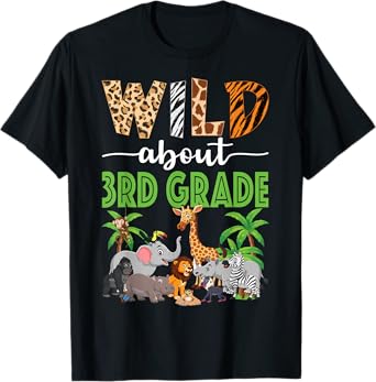 Wild About 3rd Grade Teacher Student Third Grade Zoo Safari Men Women Kids T-Shirt
