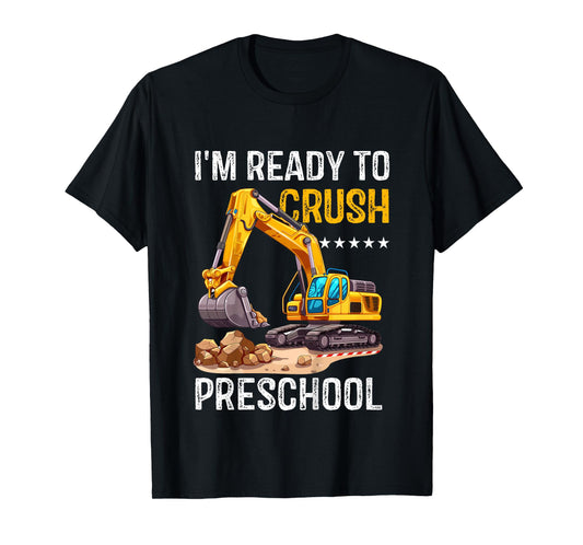 Excavator I'm Ready to Crush Preschool Back to School Kids T-Shirt