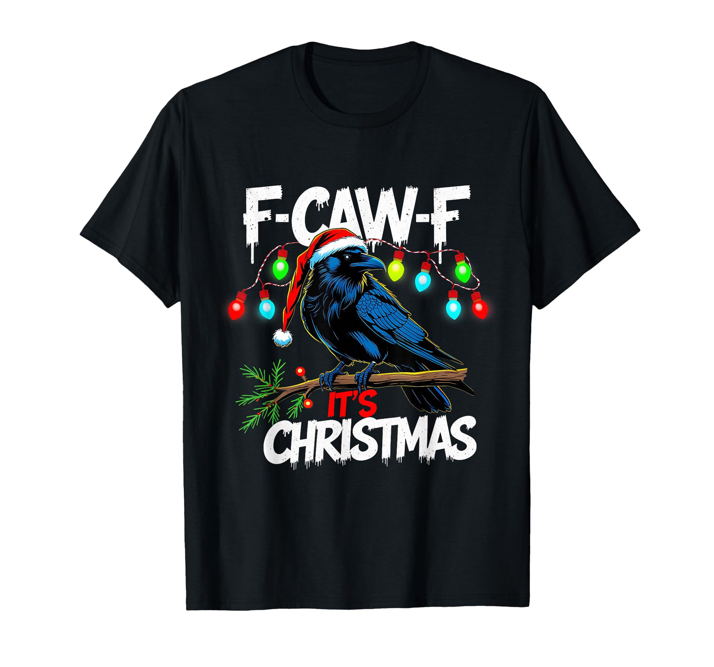 F-Caw-F It’s Christmas Funny Raven Holiday Lights Tee T-Shirt