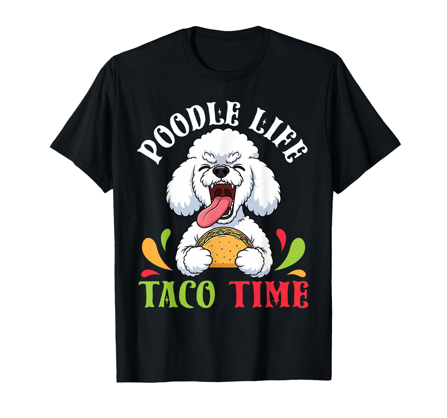 Poodle Dog Life Taco Time Mexican Food Lover Mother Father T-Shirt