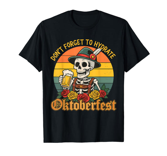 Don't Forget to Hydrate Oktoberfest Funny Beer Skeleton Men T-Shirt