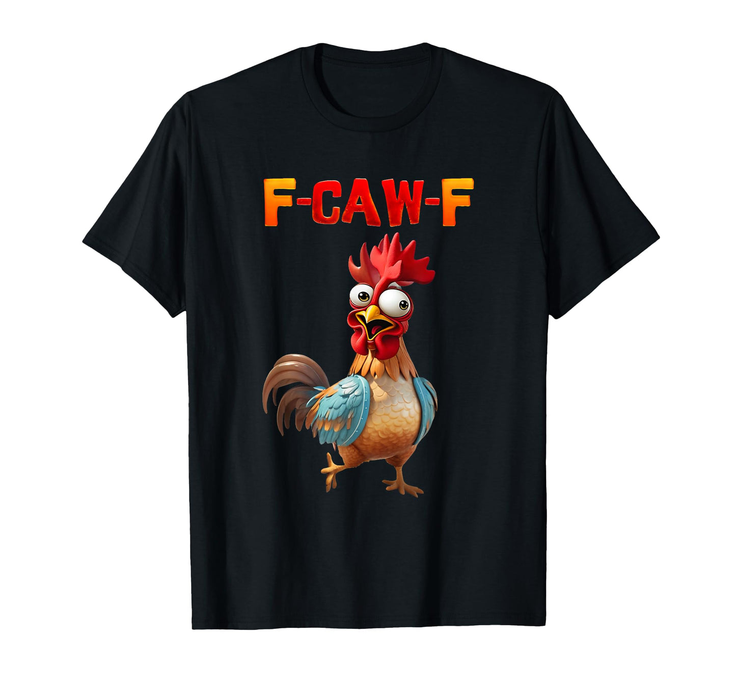 Rooster F Caw F Chicken Saying Farm Animal Joke Expression T-Shirt