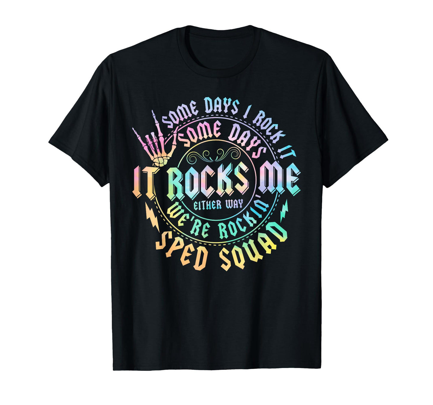 Some Days I Rock It Some Days It Rocks Me Sped Squad T-Shirt