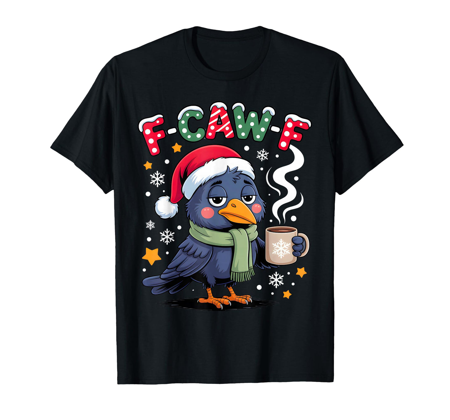 F-Caw-F Crow Christmas Coffee Winter Holiday Humor Man Woman T-Shirt
