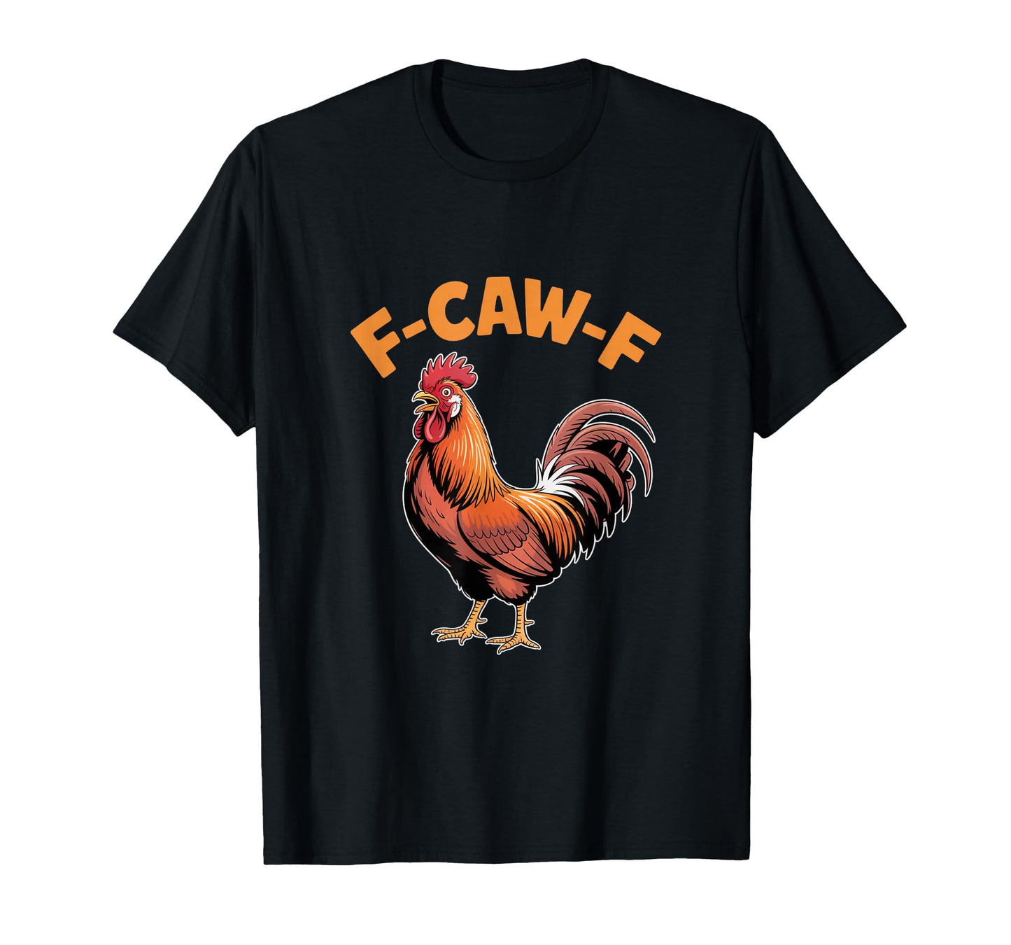 F-Caw-F Funny Chicken Rooster T-Shirt