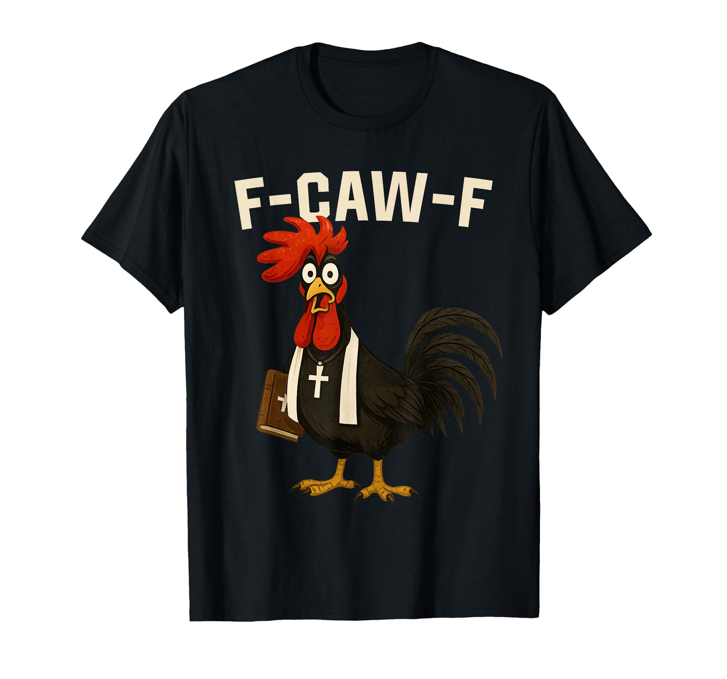 Funny F-Caw-F Chicken FCAWF Chicken T-Shirt