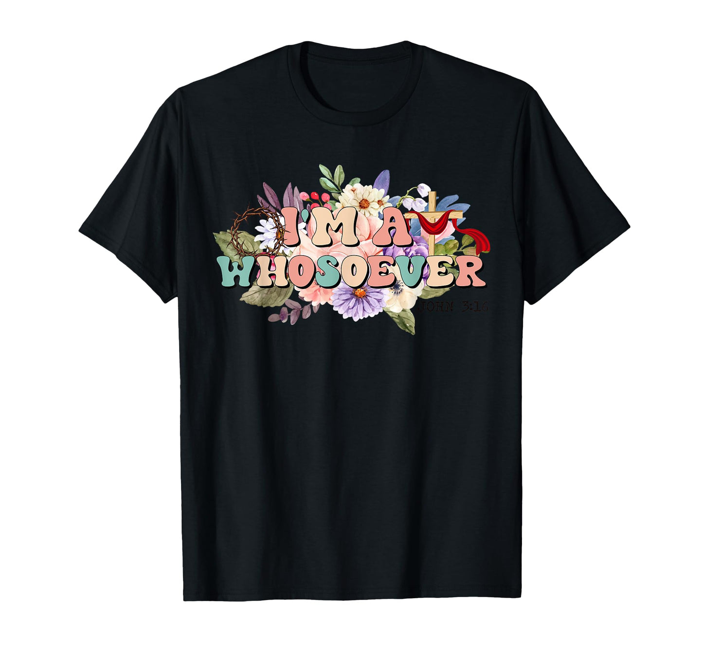 I'm A Whosoever Bible Verse Christian Wildflower T-Shirt