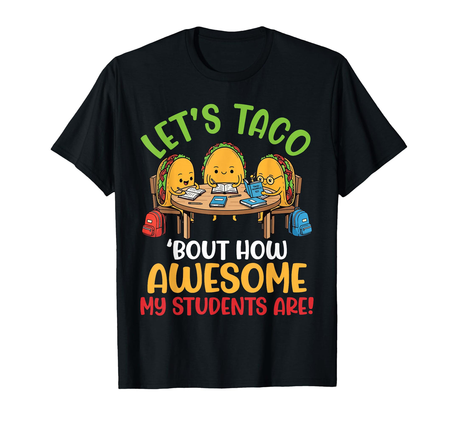 Happy Teacher Let’s Taco Bout How Awesome My Students are T-Shirt