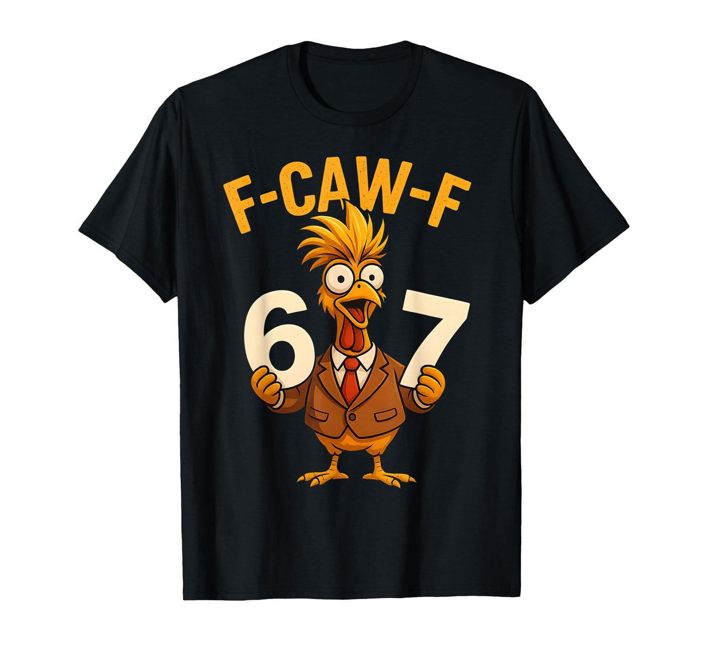 F-Caw-F Funny Chicken FCAWF Humor Six Seven 67 Meme T-Shirt