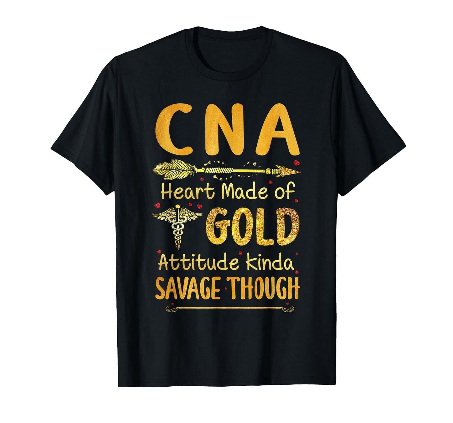 CNA Heart Made Of Gold Attitude Kinda Savage Though T-Shirt