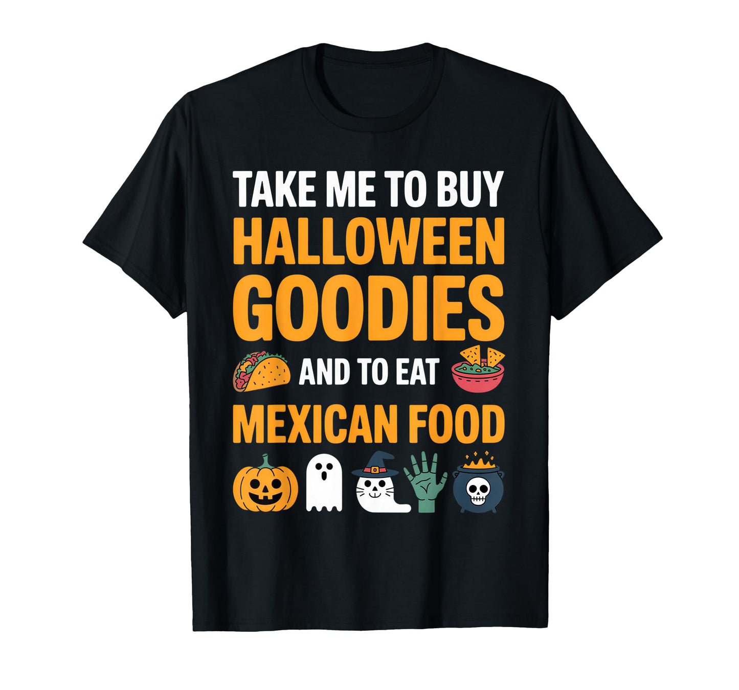 Take Me to Buy Halloween Goodies and Mexican Food Outfit T-Shirt