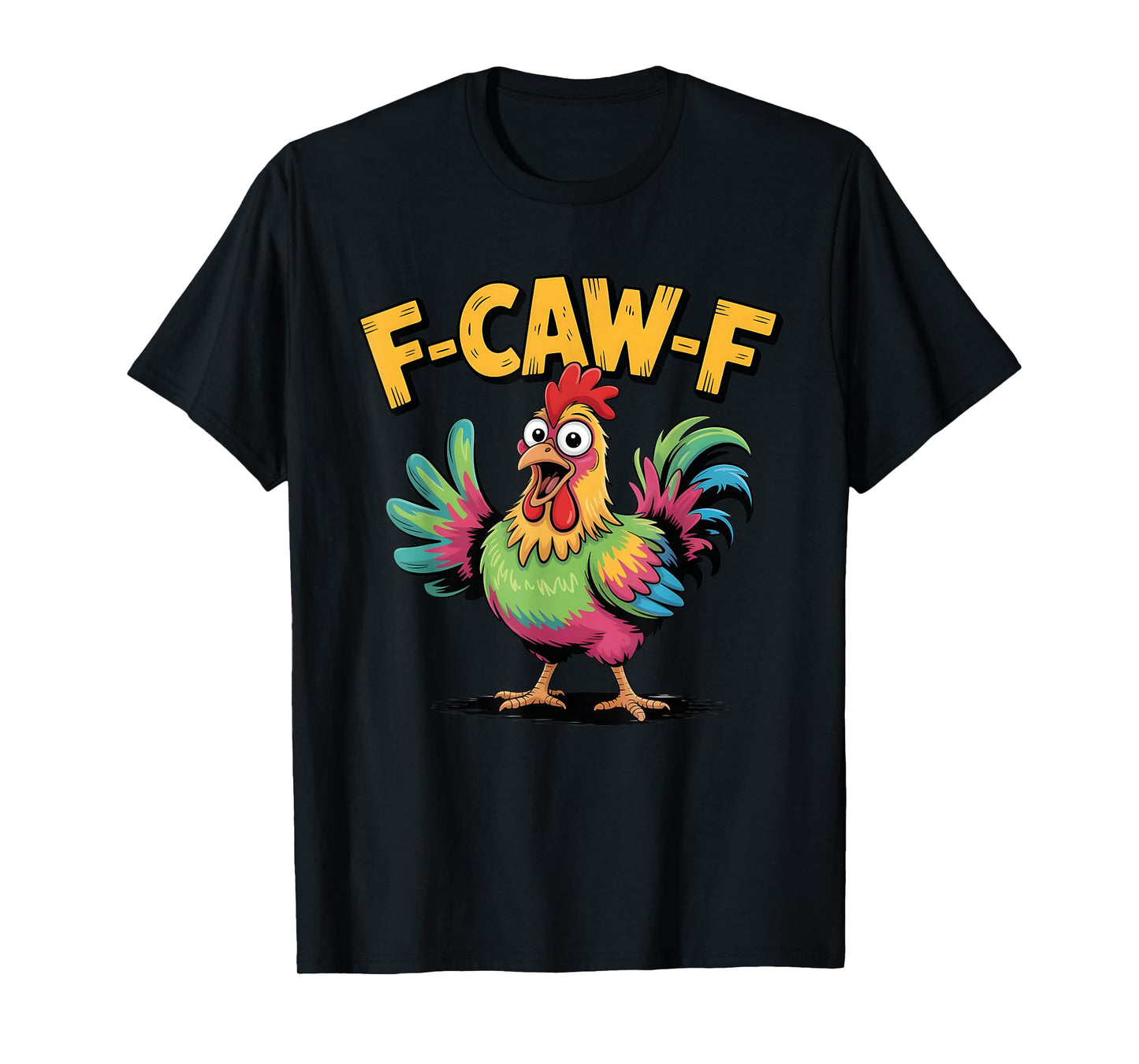 F-Caw-F Funny Chicken Humor F-Caw-F Quote Rooster Meme tee T-Shirt