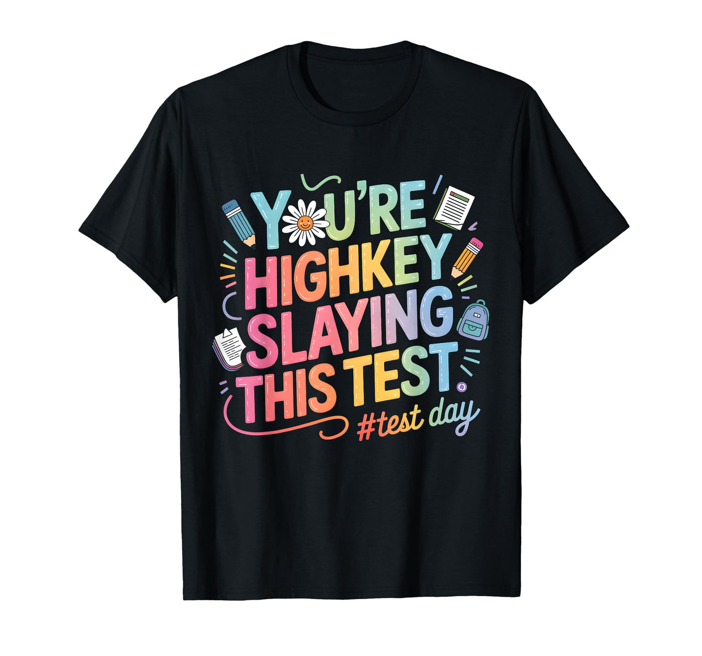 Test Day You're Highkey Slaying This Test Teacher T-Shirt