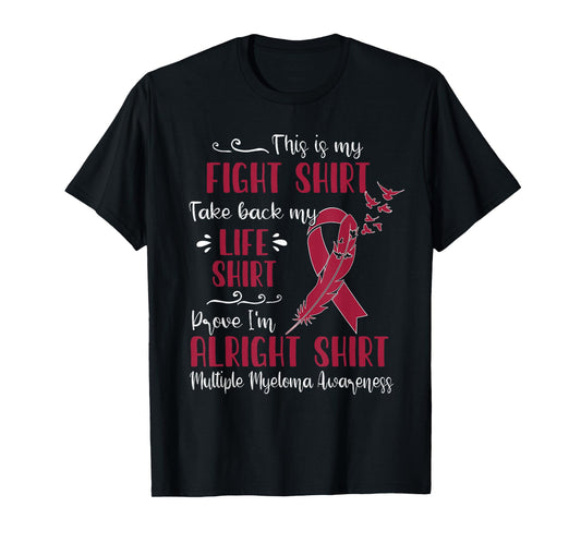 Multiple Myeloma Awareness My Fight T-Shirt