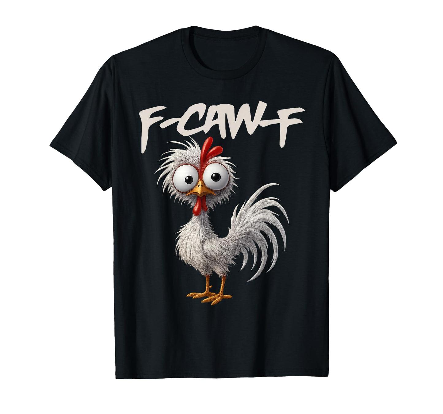 F-Caw-F Funny Chicken Humor F-Caw-F Quote Rooster Meme T-Shirt