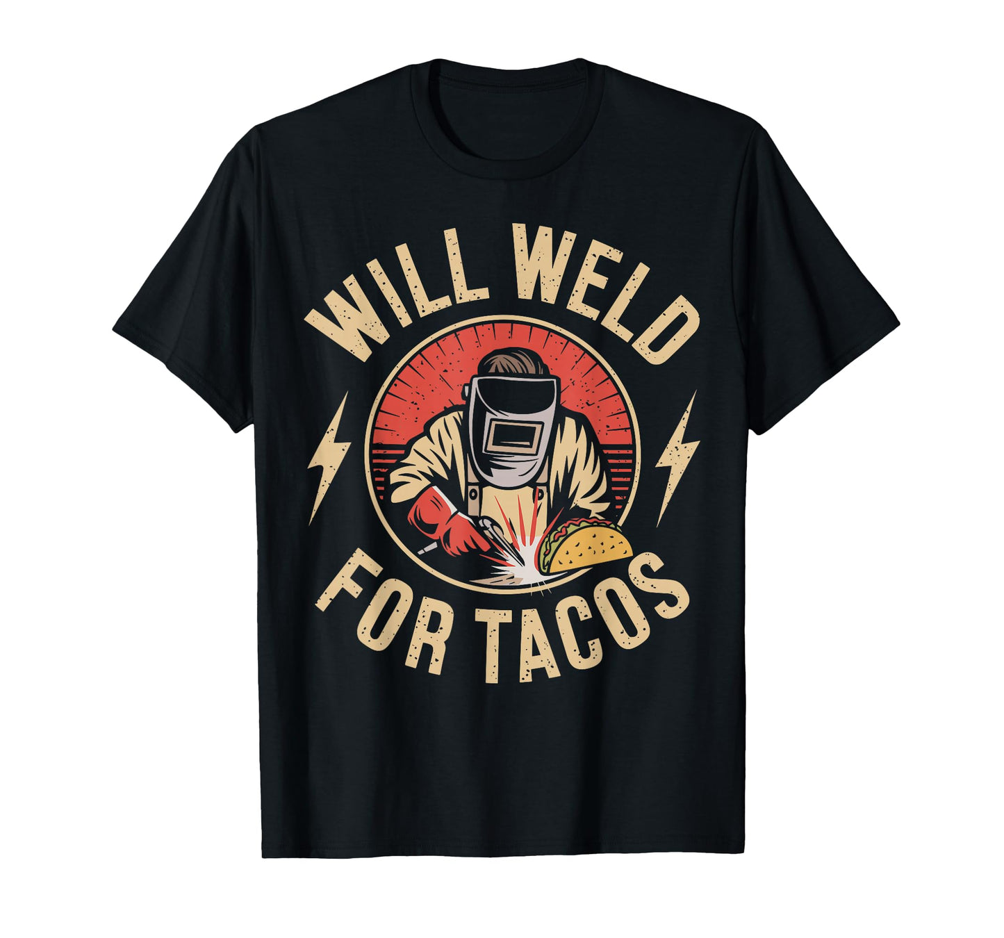 Will Weld For Tacos Welder Funny Welding T-Shirt