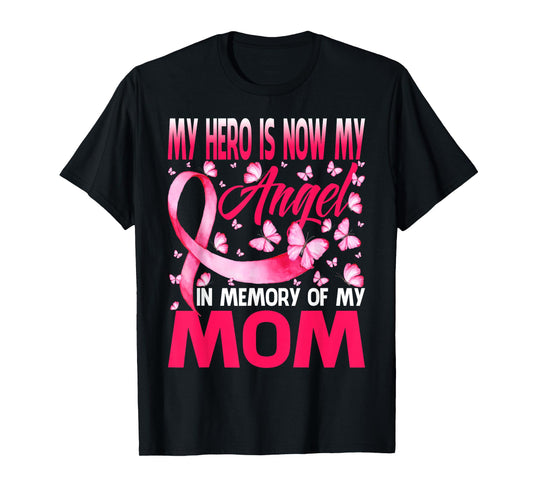 My Hero Is Now My Angel In Memory Of My Mom Breast Cancer T-Shirt