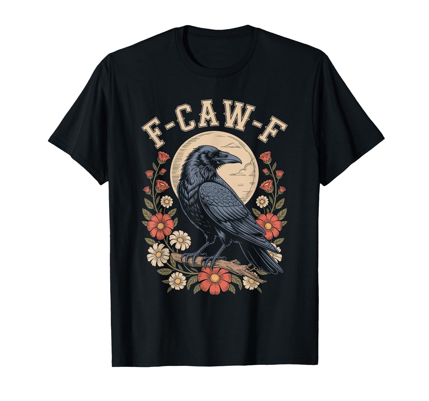 F Caw F Raven Bird Saying Graphic F Caw F Crow T-Shirt