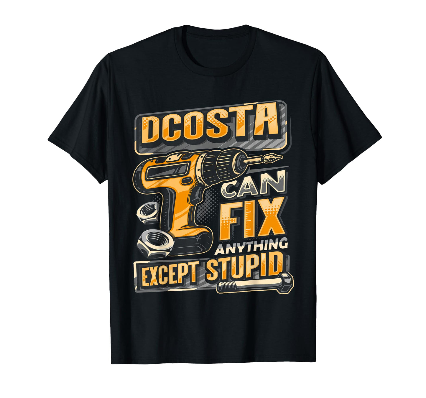 Last Name DCOSTA Can Fix Anything Except Stupid T-Shirt